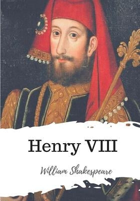 Henry VIII by Shakespeare, William