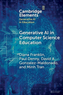 Generative AI in Computer Science Education: Challenges and Opportunities by Franklin, Diana