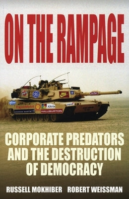 On the Rampage: Corporations Plundering the Global Village by Weissman, Robert