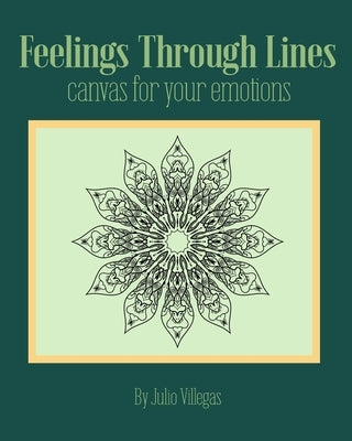 Feelings Through Lines: canvas for your emotions by Villegas, Julio Cesar