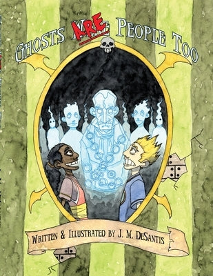 Ghosts Are People Too by DeSantis, J. M.