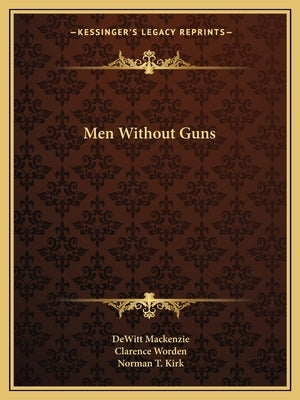 Men Without Guns by MacKenzie, DeWitt