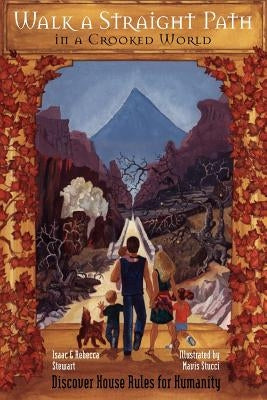 Walk a Straight Path in a Crooked World by Isaac, Stewart