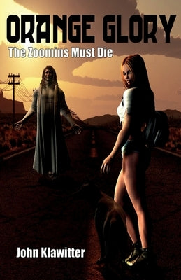 Orange Glory - The Zoomins Must Die by Klawitter, John