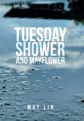 Tuesday Shower and Mayflower by Lin, May