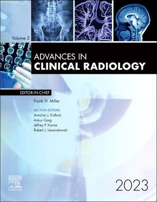 Advances in Clinical Radiology, 2023: Volume 5-1 by Miller, Frank H.
