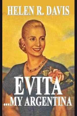 EVITA ... My Argentina by Davis, Helen R.