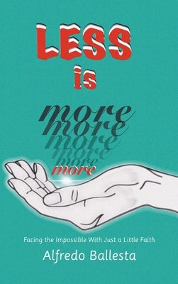 Less Is More: Facing the Impossible with Just a Little Faith by Ballesta, Alfredo
