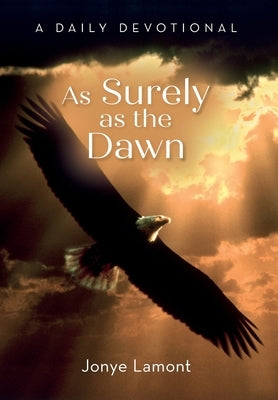 As Surely As the Dawn: A Daily Devotional by Lamont, Jonye