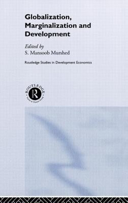 Globalization, Marginalization and Development by Murshed, Mansoob