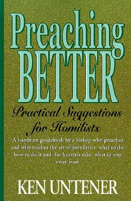 Preaching Better: Practical Suggestions for Homilists by Untener, Kenneth