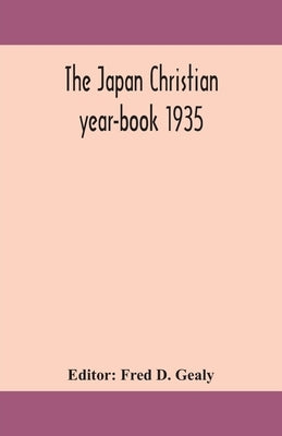 The Japan Christian Year-Book 1935 by Fred D Gealy