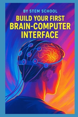 Build Your First Brain-Computer Interface by School, Stem