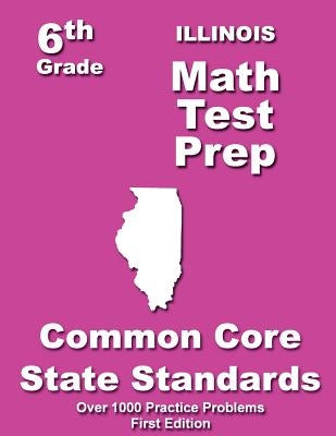 Illinois 6th Grade Math Test Prep: Common Core Learning Standard by Treasures, Teachers'