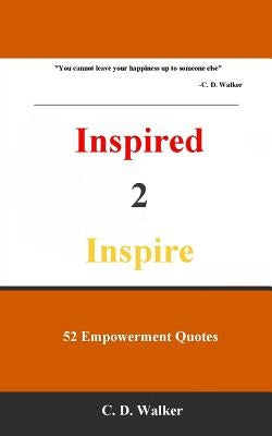 Inspired 2 Inspire by Walker, C. D.