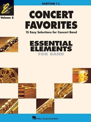 Concert Favorites Vol. 2 - Baritone T.C.: Essential Elements Band Series by Sweeney, Michael