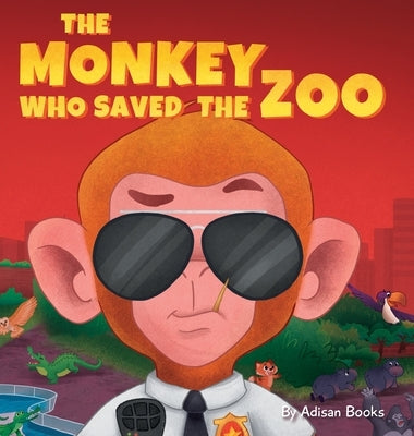 The Monkey Who Saved the Zoo: Chaos of the Grumpy Pirate Penguin by Books, Adisan