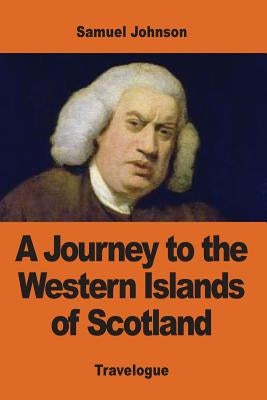 A Journey to the Western Islands of Scotland by Johnson, Samuel