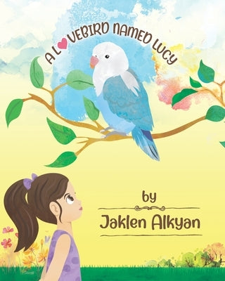 A Lovebird Named Lucy by Alkyan, Jaklen