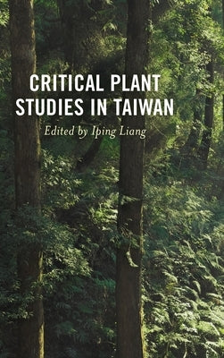 Critical Plant Studies in Taiwan by Liang, Iping