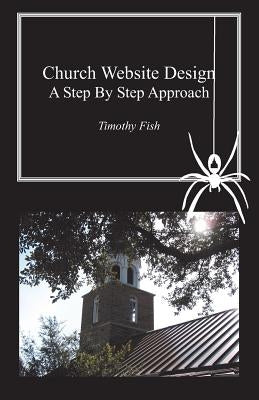 Church Website Design: A step by step approach by Fish, Timothy