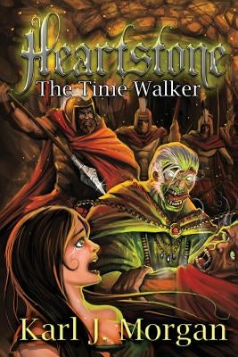 Heartstone: The Time Walker (Book 2) by Morgan, Karl J.