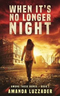 When It's No Longer Night by Luzzader, Amanda