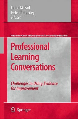 Professional Learning Conversations: Challenges in Using Evidence for Improvement by Earl, Lorna M.