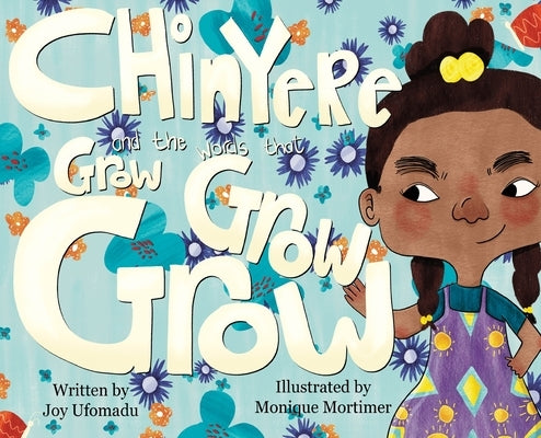 Chinyere and the Words that Grow Grow Grow by Ufomadu, Joy
