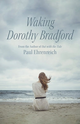 Waking Dorothy Bradford by Ehrenreich, Paul