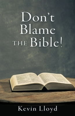 Don't Blame The Bible! by Lloyd, Kevin