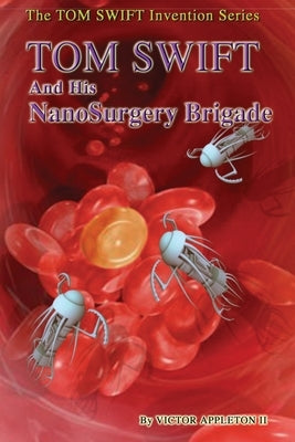 Tom Swift and His NanoSurgery Brigade by Hudson, Thomas