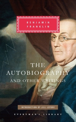 The Autobiography and Other Writings: Introduction by Jill Lepore by Franklin, Benjamin