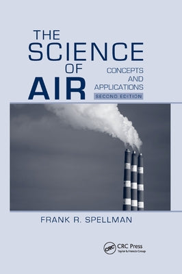 The Science of Air: Concepts and Applications, Second Edition by Spellman, Frank R.