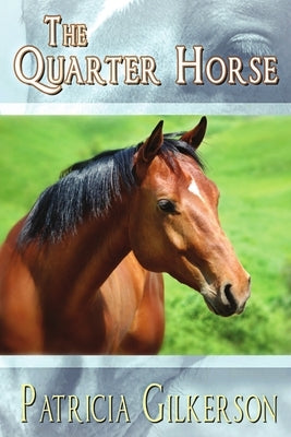 The Quarter Horse by Gilkerson, Patricia