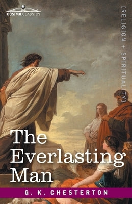 The Everlasting Man by Chesterton, G. K.