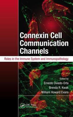 Connexin Cell Communication Channels: Roles in the Immune System and Immunopathology by Oviedo-Orta, Ernesto