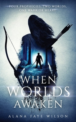 When Worlds Awaken: A Sci-Fi Fantasy Romance (Book 2) by Wilson, Alana Faye