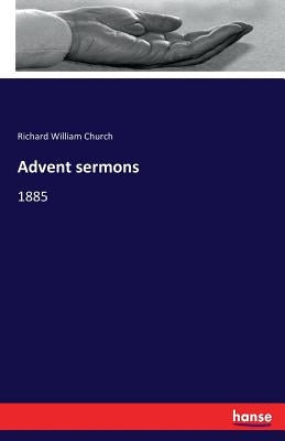 Advent sermons: 1885 by Church, Richard William