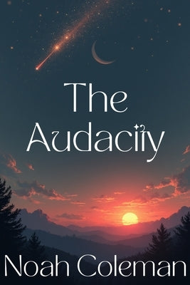 The Audacity by Coleman, Noah