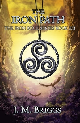 The Iron Path by Briggs, J. M.