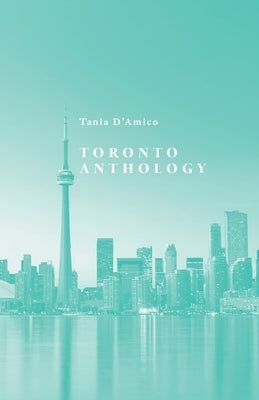 Toronto Anthology by D'Amico, Tania