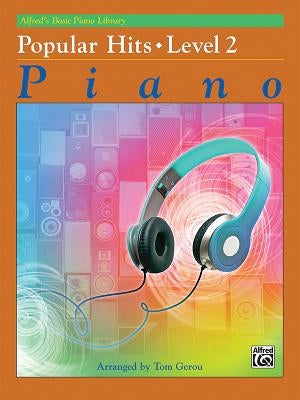 Alfred's Basic Piano Library Popular Hits, Bk 2 by Gerou, Tom