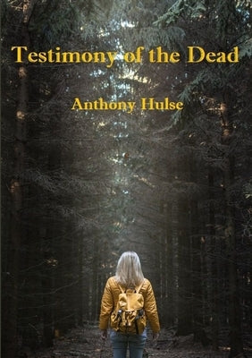 Testimony of the Dead by Hulse, Anthony