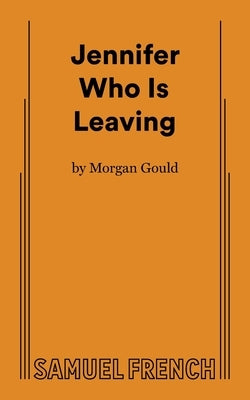 Jennifer Who Is Leaving by Gould, Morgan