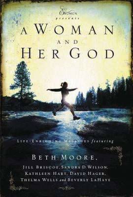 A Woman and Her God: Life-Enriching Messages by Moore, Beth