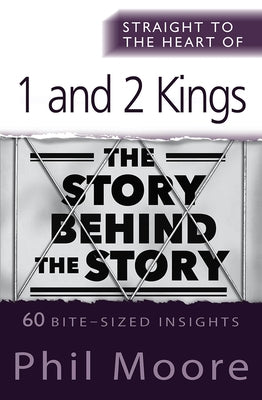 Straight to the Heart of 1 and 2 Kings by Moore, Phil