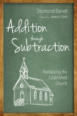 Addition Through Subtraction: Revitalizing the Established Church by Barrett, Desmond