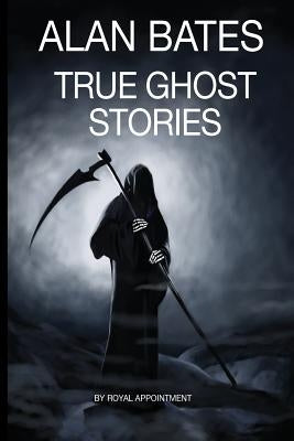 True Ghost Stories by Bates, Alan