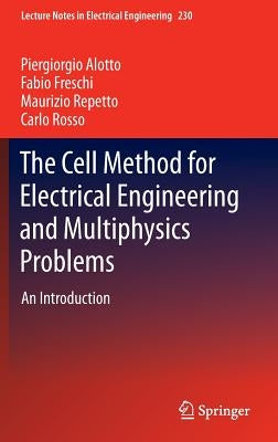 The Cell Method for Electrical Engineering and Multiphysics Problems: An Introduction by Alotto, Piergiorgio